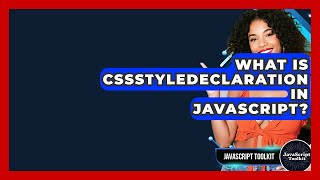 What Is CSSStyleDeclaration In JavaScript? - JavaScript Toolkit