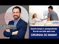 Clube da Plástica: Quanto tempo o acompanhante fica do seu lado após uma cirurgia de mama?