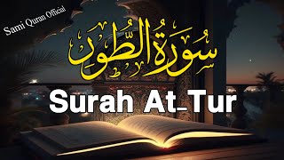 Surah At-Tur Full | By Qari Abdul Sami | Sheikh Sami Andaaz With Arabic Text | 52-سورۃ الطور