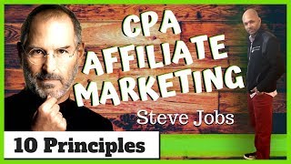10 Principles to CPA Affiliate Marketing Success with Steve Jobs