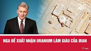 Nga đề xuất nhận Uranium làm giàu của Iran | VTV24