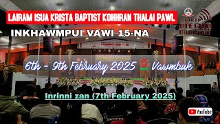 LIKBKTP INKHAWMPUI VAWI 15-NA || 8th February 2025 (Inrinni Zan)