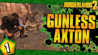 Borderlands 2 | Gunless Axton Funny Moments And Drops | Day #1