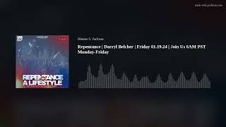 Repentance | Darryl Belcher | Friday 01.19.24 | Join Us 6AM PST Monday-Friday