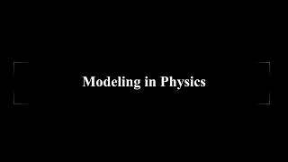 Modeling in Physics