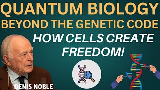 Quantum Biology Explained: Why DNA Doesn't Control You (Denis Noble)