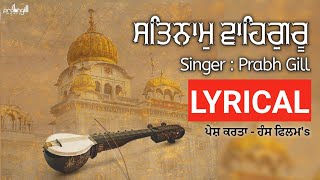 Satnam Waheguru Lyrics Prabh Gill || New Punjabi Lyrics Song 2019 || A Hans Films