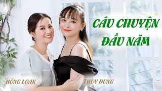 Câu Chuyện Đầu Năm - Hồng Loan ft Thuỳ Dung [ Sáng tác: Hoài An ]