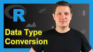Data Type Conversion in R (2 Examples) | Convert Character & Factor to Numeric Class