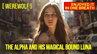 【狼人】The Alpha and His Magical Bound Luna | Wolf's Mystery | Full Audiobook