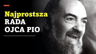 PROSTA I SKUTECZNA RADA OJCA PIO