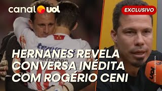 HERNANES REVELA PROPOSTA DE ROGÉRIO CENI: 'SE ELE VOLTAR AO SÃO PAULO...'