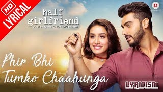 Main Phir Bhi Tumko Chahunga |Full Song | half girlfriend | Arijit Singh