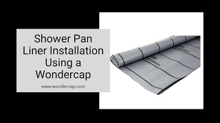 Shower Pan Liner connection to the Wondercap