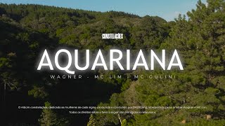 11. AQUARIANA - Wagner, MC Lim e MC Gulini