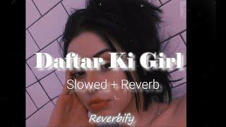 Daftar Ki Girl - ( Slowed & Reverb ) yo yo honey Singh