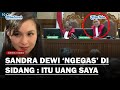 HAKIM TERSENYUM Dengar Ucapan Sandra Dewi di Sidang Korupsi : Saya Artis Dari Bangka Belitung