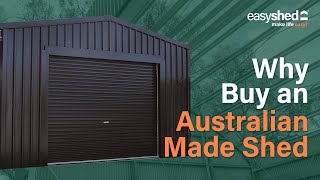 Why you should buy an Aussie-made shed