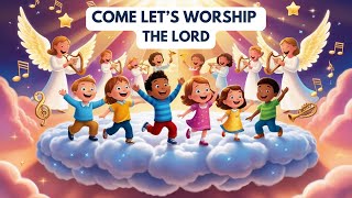 Come Let's Worship The Lord | Bible Songs for Kids | Sing to the Lord