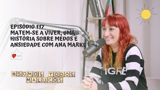 Matem-se a viver, uma história sobre medos e ansiedade com Ana Markl | STM #117