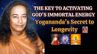 The Secret of LONGEVITY -Reviving The IMMORTAL GOD ENERGY In You –Sacred Teachings Of Yogananda