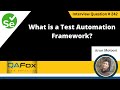 What is a Test Automation Framework (Selenium Interview Question #242)