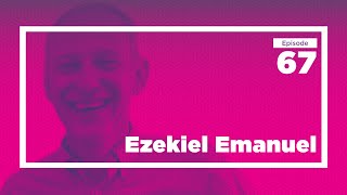 Ezekiel Emanuel on the Practice of Medicine, Policy, and Life | Conversations with Tyler