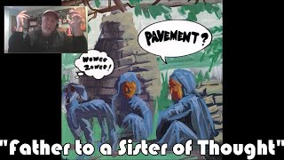 PAVEMENT – Father to a Sister of Thought | 'INTO THE MUSIC' REACTION