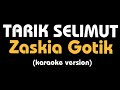 (Karaoke) TARIK SELIMUT || Zaskia Gotik, lirik