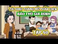 Full Tập 40 │ Tái Sinh Thành Nữ Phản Điện: Báo Thù Gia Đình │ Thiết Review