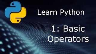 Learn Python (Beginner to Expert) - Part 1 - Basic Operators