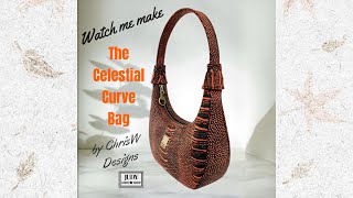 Watch me make the ‘Celestial Curve’ bag by ChrisW Designs in leather!