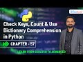 Check Keys, Count & Use Dictionary Comprehension in Python | Python Dictionary Tricks | Chapter 57