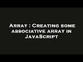 Array : Creating some associative array in JavaScript