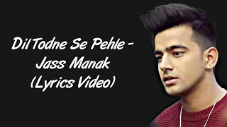 Dil Todne Se Pehle LYRICS - Jass Manak [Lyrics] | Latest Punjabi Songs 2020 | SahilMix Lyrics