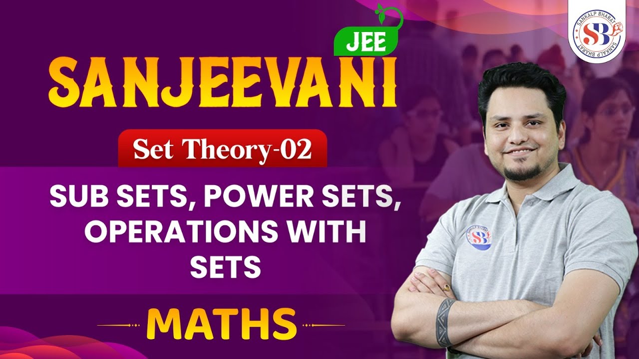 SET THEORY-02 | SUBSETS, POWER SETS, OPERATIONS WITH SETS | JEE ...