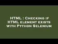 HTML : Checking if HTML element exists with Python Selenium