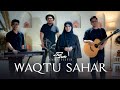 Nada Tujuh - Waqtu Sahar (Official Cover Version)