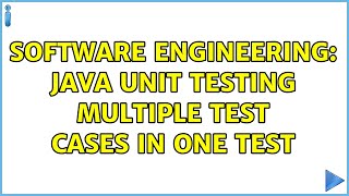 Software Engineering: Java Unit testing multiple test cases in one test