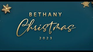 BETHANY CHRISTMAS CELEBRATIONS 22 DECEMBER 2023