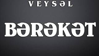 Veysəl  -  Bərəkət (yeni)