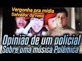 OPINIÃO DE UM POLICIAL - VERGONHA PRA MÍDIA - POLÊMICA