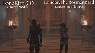 LoreRim 3.0 Erindor: The Bosmer Bard! Stream Playthrough Pt2