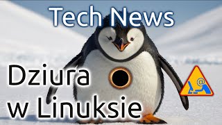 Dziura w Linuksie - Tech News (2024-10-05)