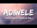 Young Stunna x Kabza De Small - Adiwele (Lyrics)