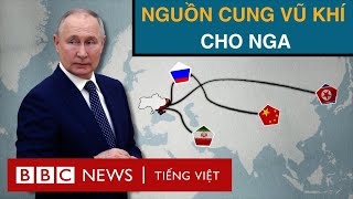 NHỮNG NƯỚC NÀO ĐANG BƠM VŨ KHÍ CHO NGA TRONG CUỘC CHIẾN UKRAINE?