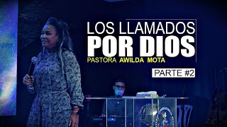 Los Llamados por Dios part-2 Pastora y Profeta Awilda Mota - ( Canal Oficial )