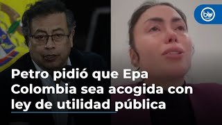 Petro pidió a minjusticia que Epa Colombia sea acogida con ley de utilidad pública