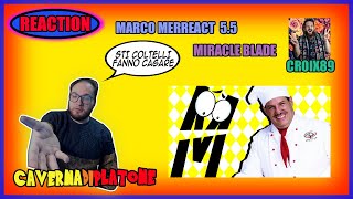 cavernadiplatone REACTION Marco Merreact #5.5: Miracle Blade di croix89