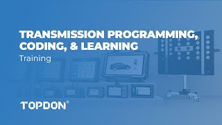 TOPDON Training - Transmission Programming, Coding, and Learning